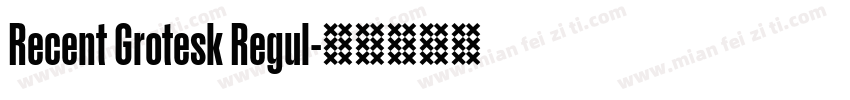 Recent Grotesk Regul字体转换